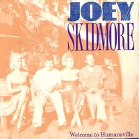 Joey Skidmore - Welcome To Humansville
