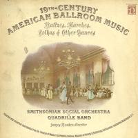 Weaver,Smithsonian Social Orchestra & Quadrille Band - 19th Century American Ballroom Music