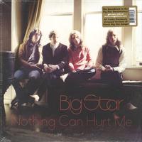 Big Star - Nothing Can Hurt Me