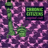 Chronic Citizens - Capital Cult
