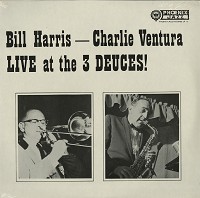 Bill Harris and Charlie Ventura - Live At The 3 Deuces!