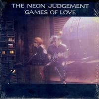 The Neon Judgement - Games Of Love