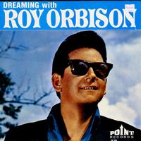Roy Orbison - Dreaming With