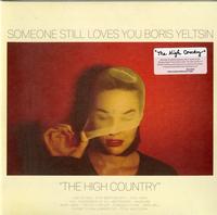 The High Country - Someone Still Loves You Boris Yeltsin -  Preowned Vinyl Record