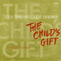Steve Dobrogosz Vocal Ensemble - The Child's Gift -  Preowned Vinyl Record