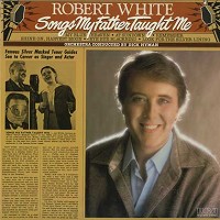 Robert White - Songs My Father Taught Me -  Preowned Vinyl Record