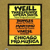 Chicago Pro Musica - Weill, Varese, Bowles, Martinu