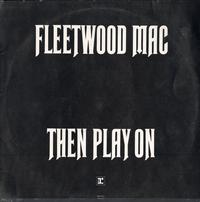 Fleetwood Mac - Then Play On