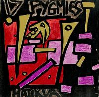 17 Pygmies - Hatvika