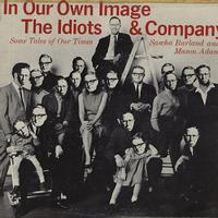Sascha Burland And Mason Adams - In Our Own Image -  The Idiots and Company
