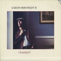 Loudon Wainwright III - I'm Alright 