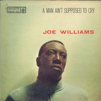 Joe Williams - A Man Ain't Supposed To Cry