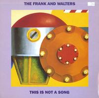The Frank And Walters - This Is Not A Song