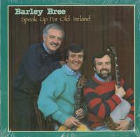 Barley Bree - Speak Up For Old Ireland