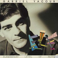 Gabriel Yacoub - Elementary Level Of Faith