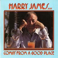 Harry James-Comin' From A Good Place