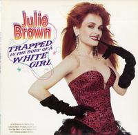 Julie Brown - Trapped In The Body Of A White Girl