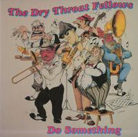 The Dry Throat Fellows - Do Something
