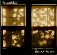 The Sneetches - Blow Out The Sun