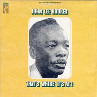 John Lee Hooker-That's Where It's At