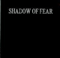 Shadow Of Fear - Shadow Of Fear
