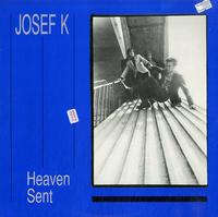 Josef K - Heaven Sent