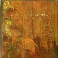 A Northern Chorus - The Millions Too Many -  Preowned Vinyl Record