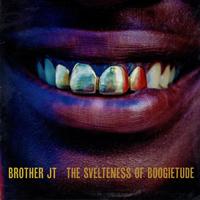 Brother JT - The Svelteness Of Boogietude -  Preowned Vinyl Record
