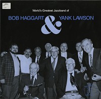 The World's Greatest Jazzband Of Yank Lawson and Bob Haggart - World's Greatest Jazzband Of