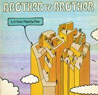 Brother To Brother - Let Your Mind Be Free