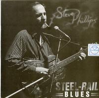Steve Phillips - Steel Rail Blues