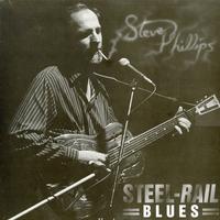Steve Phillips - Steel-Rail Blues