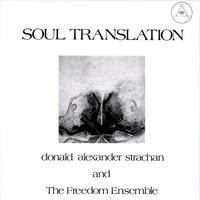 Donald Alexander Strachan And The Freedom Ensemble - Soul Translation
