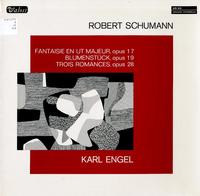 Karl Engel - Schumann: Fantaisie En Ut Majeur, Op 17; Blumenstuck, Op 19; Trois Romances, Op 28 -  Preowned Vinyl Record