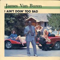 James Van Buren - I Ain't Doin' Too Bad