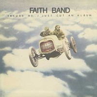 Faith Band - Excuse Me… I Just Cut An Album