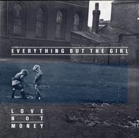 Everything But The Girl - Love Not Money