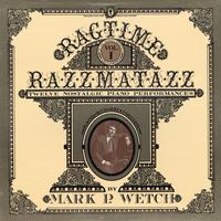 Mark P. Wetch - Ragtime Razzmatazz Vol. 1