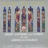 St. Luke's Choir, San Francisco - For All The Saints - Great Anthems and Hymns of The American Church