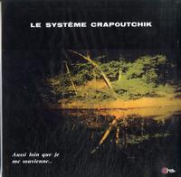 Le Systeme Crapoutchik - Aussi loin que je me souvienne... -  Preowned Vinyl Record