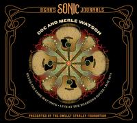 Doc & Merle Watson - Bear's Sonic Journals: Never the Same Way Once: Live At The Boarding House