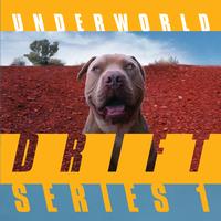 Underworld - DRIFT Series 1