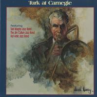 Turk Murphy Jazz Band, The Jim Cullum Jazz Band, Hot Antic Jazz Band - Turk At Carnegie