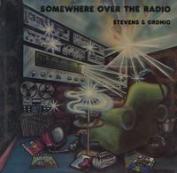 Stevens & Grdnic - Somewhere Over The Radio