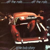 Little Bob Story - Off The Rails