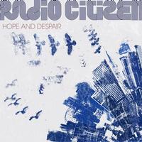 Radio Citizen - Hope And Despair