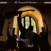The Campbell Brothers - Beyond The 4 Walls