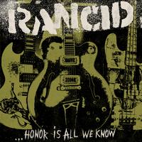 Rancid - Honor Is All We Know -  Vinyl Record & CD