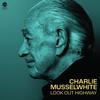 Charlie Musselwhite - Look Out Highway -  140 / 150 Gram Vinyl Record