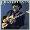 Roy Buchanan - When A Guitar Plays The Blues -  140 / 150 Gram Vinyl Record